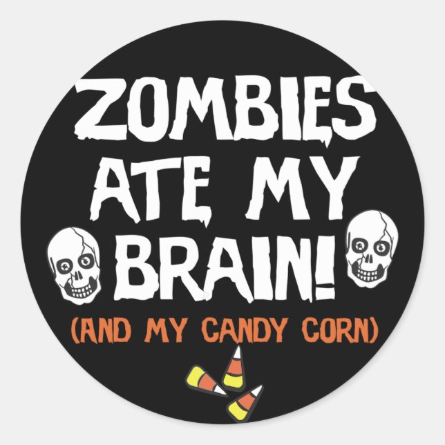 Zombies Ate My Brain Classic Round Sticker (Front)