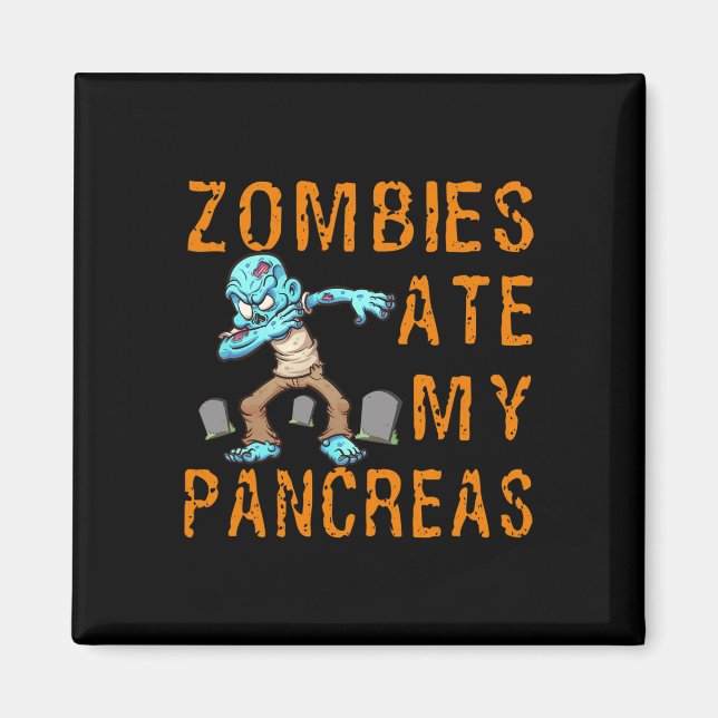 Zombies Ate My Pancreas - Fun Diabetes  Magnet (Front)