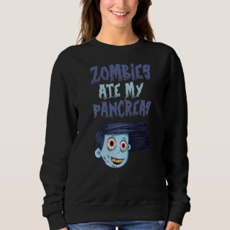 Zombies Ate My Pancreas T1d Type 1 Diabetes Girls  Sweatshirt