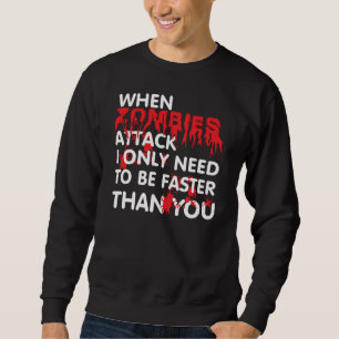 Zombies attack. sweatshirt