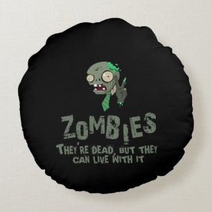 Zombies Can Live With It Round Cushion