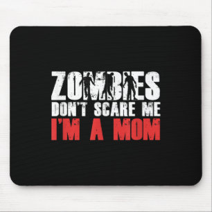 Zombies Don't E Me I'm A Mom Funny Zombie Lover Qu Mouse Mat