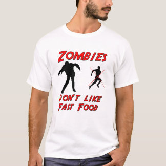 Zombies dont like fast food T-Shirt