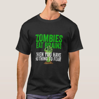 Zombies eat brains don t worry you re safe Funny H T-Shirt