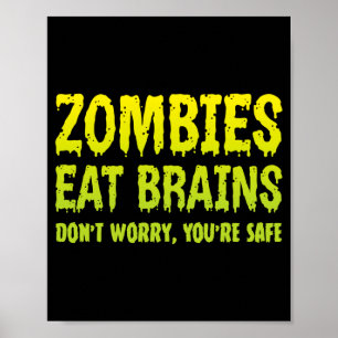 Zombies Eat Brains Dont Worry Safe Halloween Poster