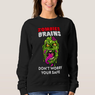 Zombies Eat Brains Don't Worry Your Safe Hallowee Sweatshirt