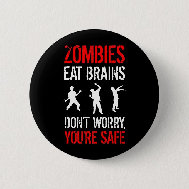 Zombies Eat Brains - Don't Worry, You're Safe 6 Cm Round Badge (Front)
