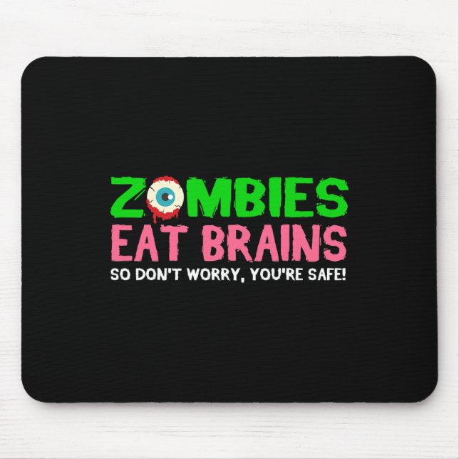 Zombies Eat Brains Don't Worry You're Safe Funny H Mouse Mat (Front)