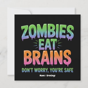 Zombies Eat Brains? Don't Worry, You're Safe Funny Invitation