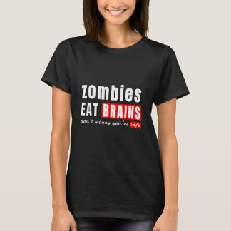 Zombies eat brains don't worry you're safe hallow T-Shirt