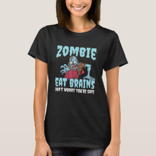 Zombies Eat Brains Don't Worry You're Safe Hallowe T-Shirt