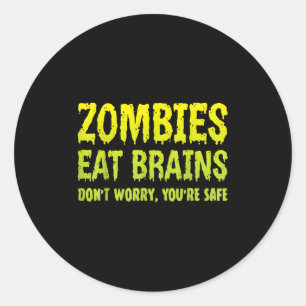 Zombies Eat Brains Dont Worry Youre Safe Halloween Classic Round Sticker