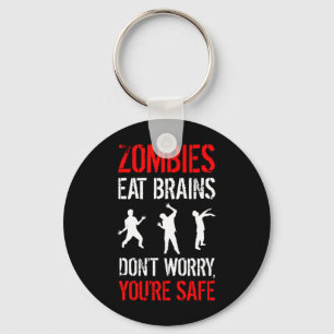 Zombies Eat Brains - Don't Worry, You're Safe Key Ring