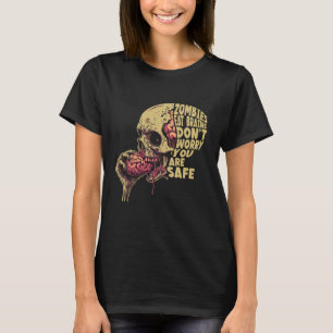 Zombies Eat Brains Don't Worry You're Safe Tee Ha