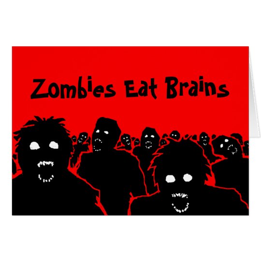 Zombies Eat Brains Greeting Card