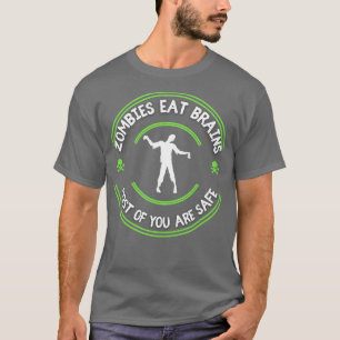 Zombies Eat Brains Most Of You Are Safe T-Shirt