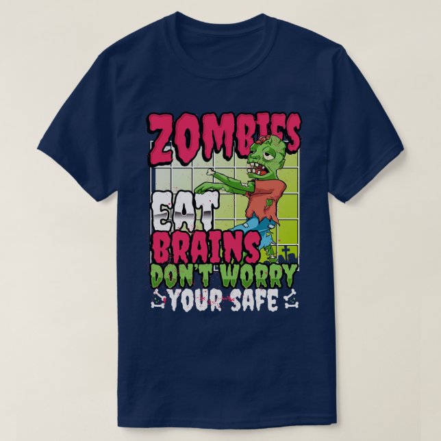 Zombies Eat Brains So Youre Safe Funny Halloween T-Shirt (Design Front)