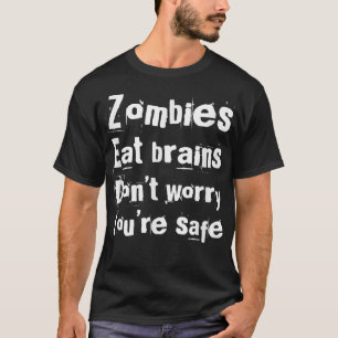 Zombies Eat Brains So You're Safe Funny Halloween  T-Shirt