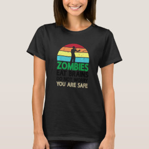 Zombies Eat Brains You Are Safe Halloween Party Ha T-Shirt