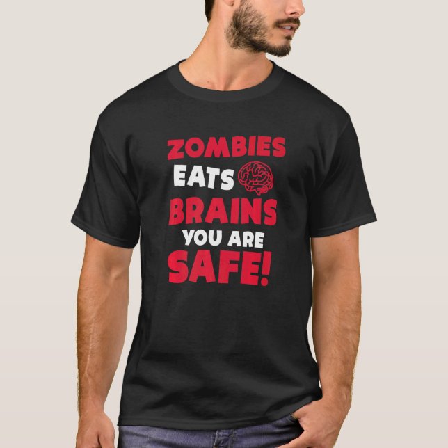 Zombies Eat Brains You Are Safe Halloween Party Ha T-Shirt (Front)