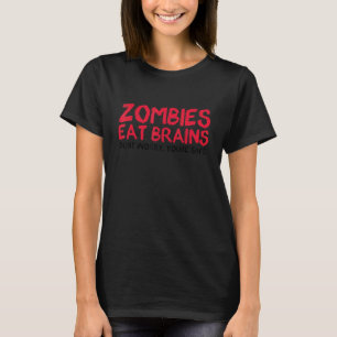 Zombies Eat Brains You Are Safe Halloween Party Ha T-Shirt