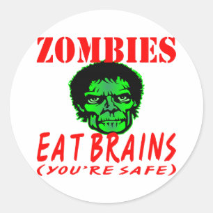 Zombies Eat Brains (You’re Safe) Classic Round Sticker