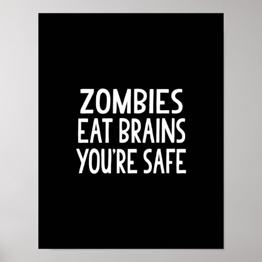 Zombies Eat Brains, You're Safe | Zazzle
