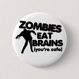 Zombies eat BRAINS (youre safe) 6 Cm Round Badge