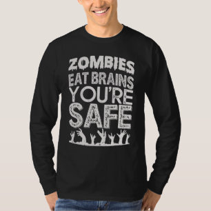 Zombies Eat Brains You're Safe Quotes For Men Wom T-Shirt