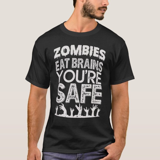 Zombies Eat Brains You're Safe  Quotes For Men Wom T-Shirt (Front)