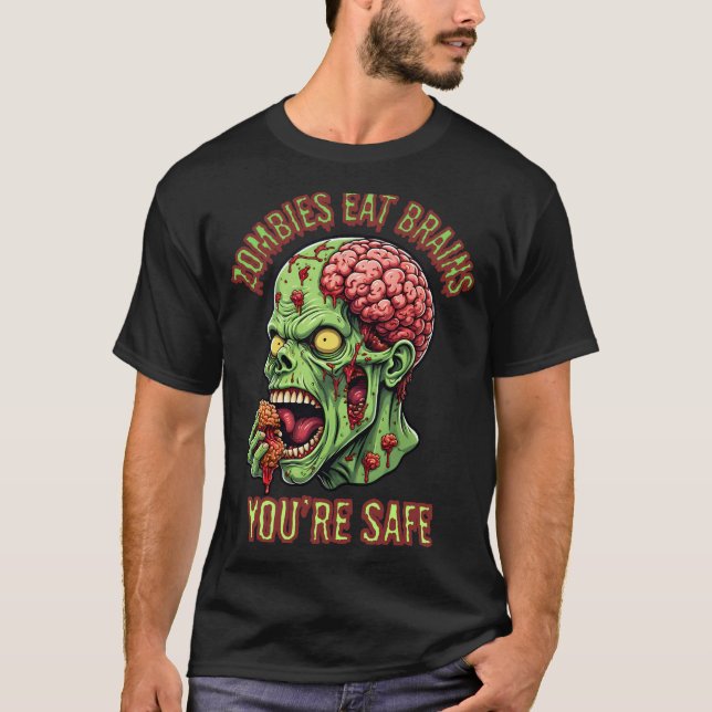 Zombies eat brains you're safe T-Shirt (Front)
