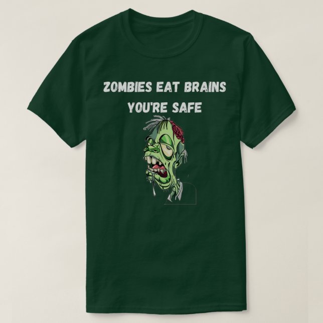 Zombies Eat Brains Youx27re Safe 1 T-Shirt (Design Front)