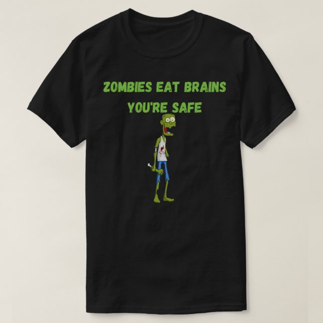 Zombies Eat Brains Youx27re Safe T-Shirt (Design Front)