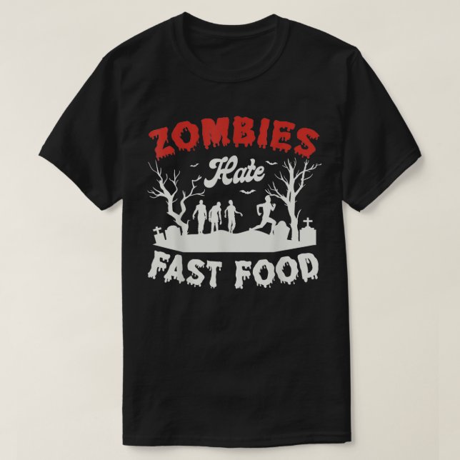 Zombies hate fast food Halloween Fan Funny Hallowe T-Shirt (Design Front)