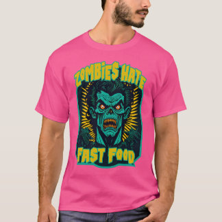 Zombies Hate Fast Food T-Shirt
