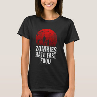 Zombies Hate Fast Food Zombie T-Shirt