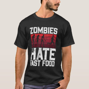 Zombies Hate Fast Food Zombie T-Shirt