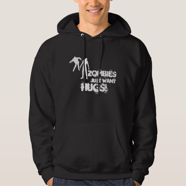 Zombies just want hugs hoodie (Front)