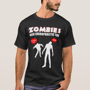 Zombies Need Chiropractic Too - Black T-Shirt