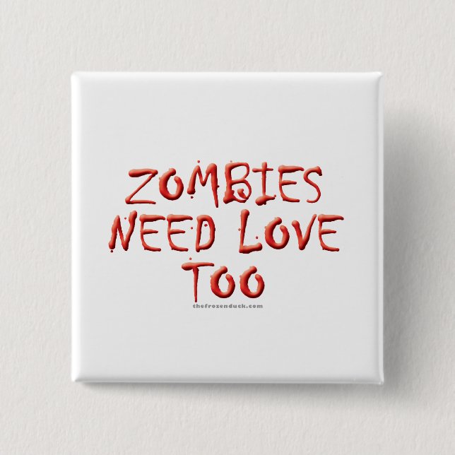Zombies Need Love Too 15 Cm Square Badge (Front)