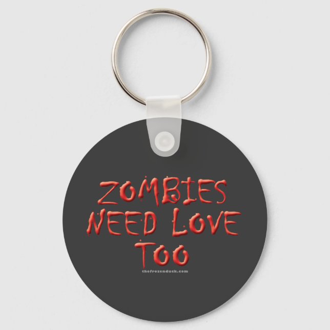 Zombies Need Love Too Key Ring (Front)