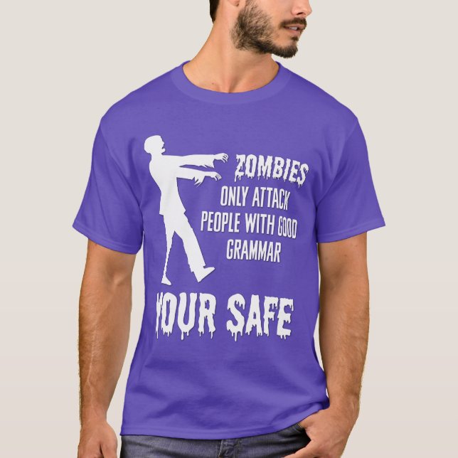 Zombies Only Attack People with Good Grammar Funny T-Shirt (Front)