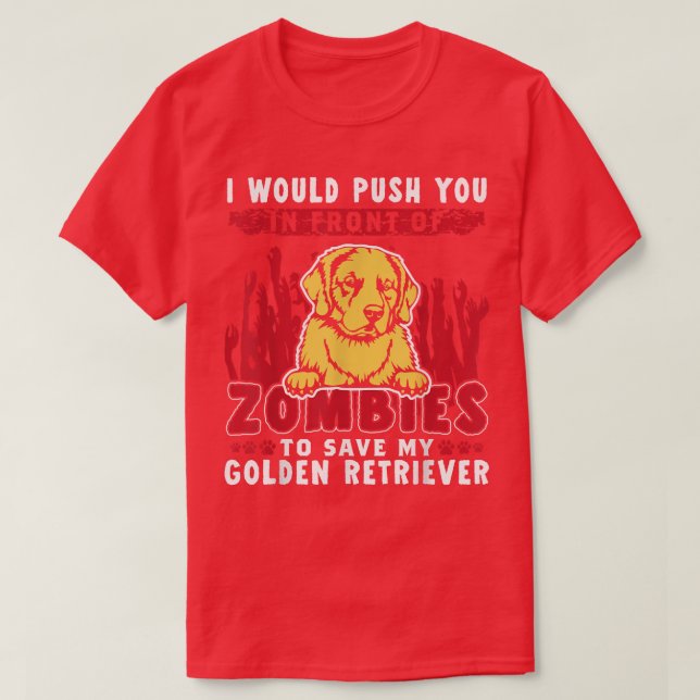 Zombies To Save My Golden Retriever Funny Hallowee T-Shirt (Design Front)
