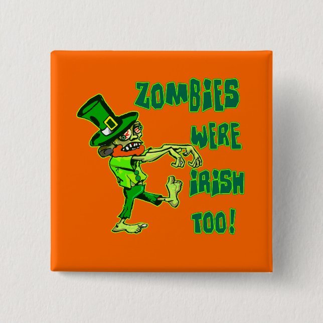 Zombies Were Irish Too! 15 Cm Square Badge (Front)