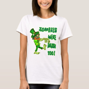 Zombies Were Irish Too! T-Shirt