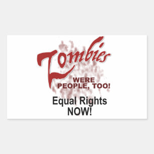 zombies were people too rectangular sticker