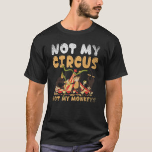 Zoo Animal Monkey Not My Circus Not My Monkeys T-Shirt
