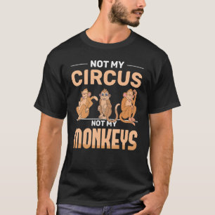 Zoo Animal Not My Circus Not My Monkeys T-Shirt