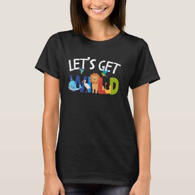 Zoo Animals Wildlife Birthday Party Let's Get Wild T-Shirt (Front)