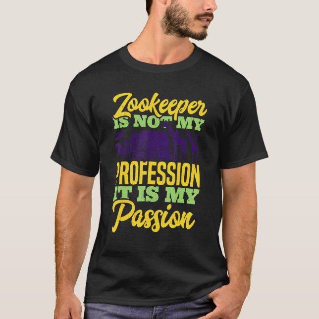 Zoo Keeper Is Not My Profession It Is My Passion A T-Shirt (Front)